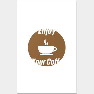 enjoy your coffee Posters and Art